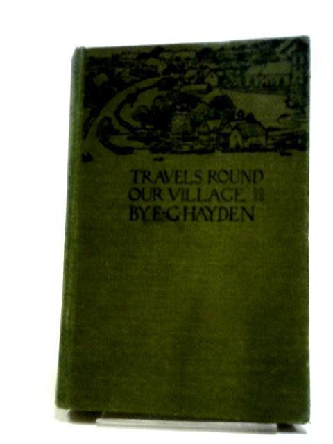 Travels Round Our Village von Eleanor G Hayden