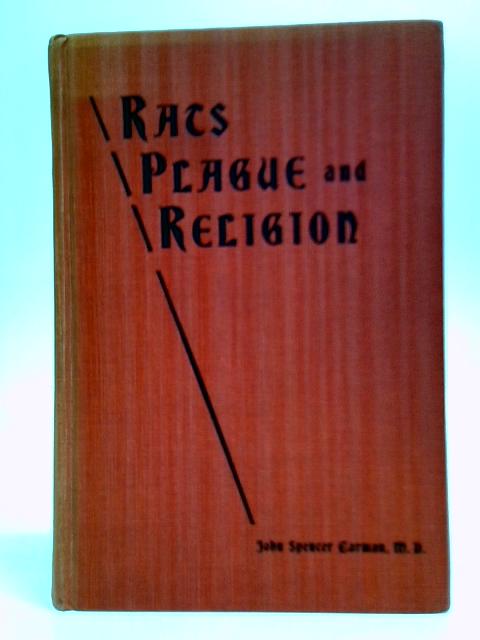 Rats, Plague, and Religion: Stories of Medical Mission Work In India By John Spencer Carman