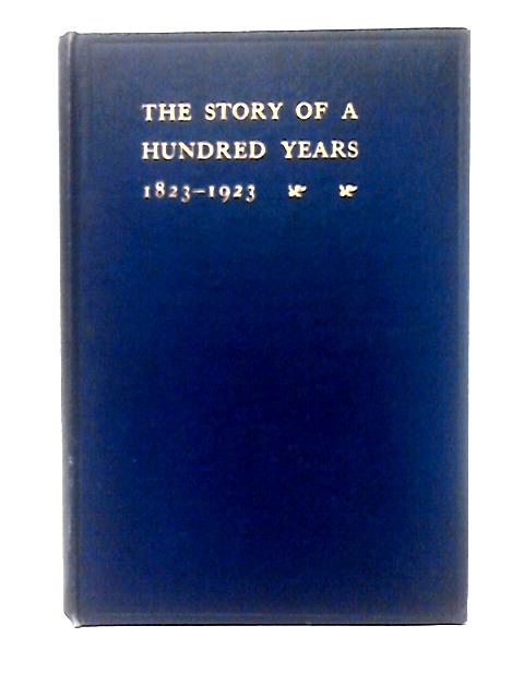 The Story Of A Hundred Years 1823 - 1923 Being The Centenary Booklet Of The Birmingham Auxilary Of The Baptist Missionary Society By William Finnemore