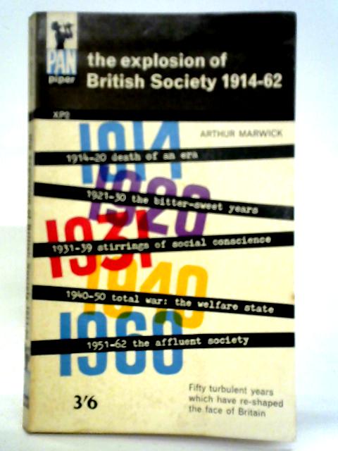The Explosion of British Society, 1914-62 By Arthur Marwick