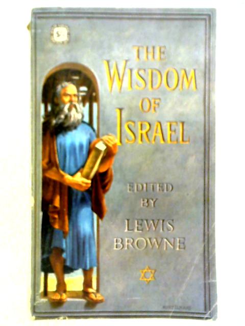 The Wisdom of Israel By Lewis Browne