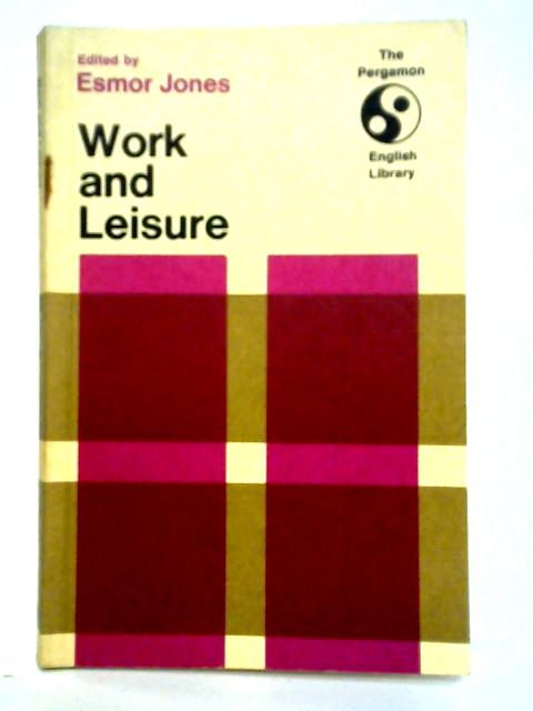 Explorations - Work and Leisure von Esmor Jones (Ed.)