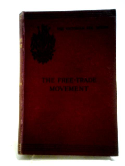 The Free-trade Movement And Its Results By George Armitage-Smith