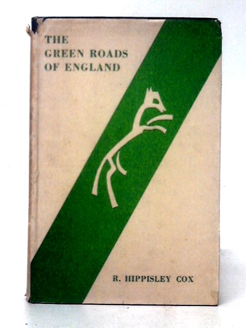The Green Roads of England By R. Hippisley Cox