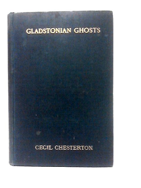 Gladstonian Ghosts By Cecil Chesterton