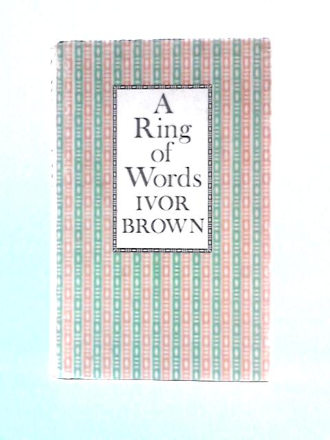 A Ring of Words By Ivor Brown