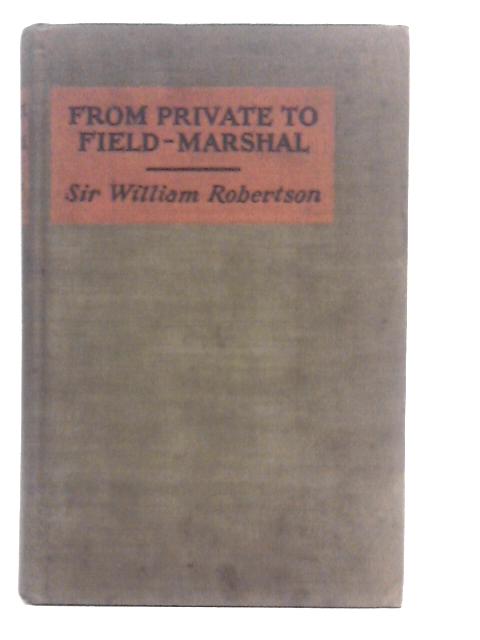 From Private To Field Marshal von William Robertson