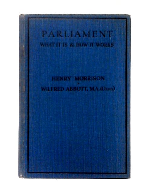 Parliament: What It Is And How It Works von Henry Morrison