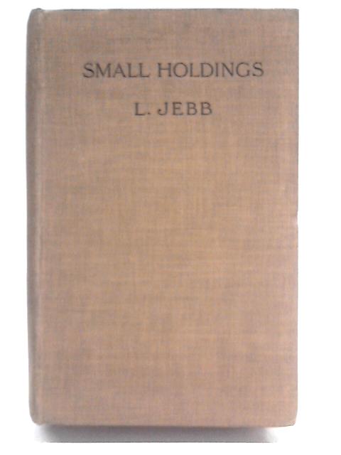 The Small Holdings of England; a Survey of Various Existing Systems By Louisa Jebb