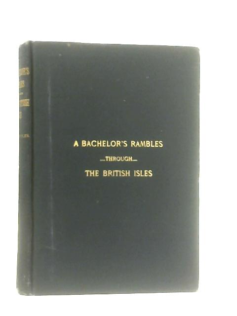 A Bachelor's Rambles through the British Isles von Chas J. Butler