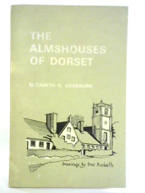 The Almshouses of Dorset By Elizabeth O. Cockburn