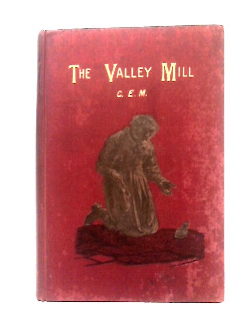 The Valley Mill von C. E. M.