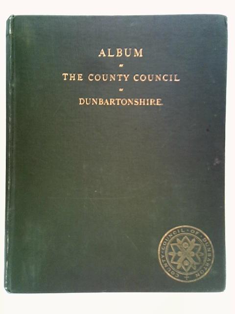 Album of The County Council of Dunbartonshire 1890 By Stated