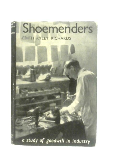 Shoemenders: A Study of Goodwill in Industry By Edith Ryley Richards