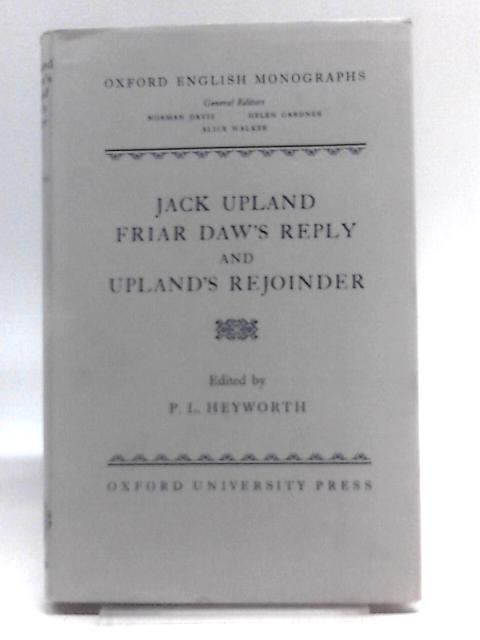 Jack Upland, Friar Daw's Reply And Upland's Rejoinder By P.L. Heyworth (Ed.)