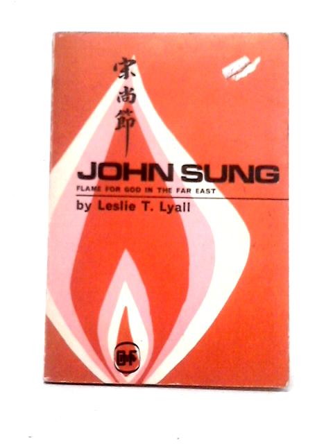John Sung (China Inland Mission. Overseas Missionary Fellowhship. Publications) By Leslie T. Lyall
