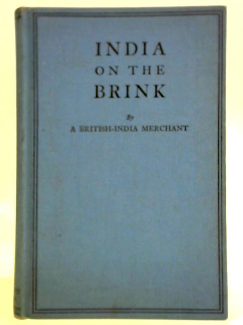 India on the Brink, by a British-India Merchant von A British-India Merchant