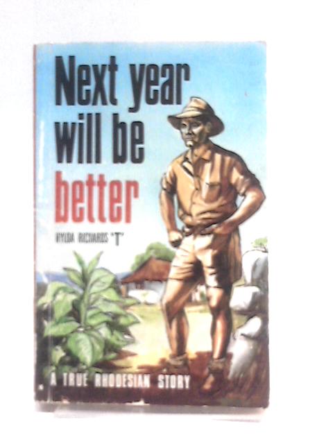 Next Year Will Be Better: A True Rhodesian Story By Hylda M Richards
