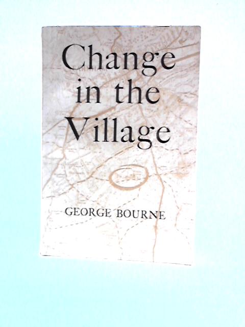 Change in the Village By George Bourne