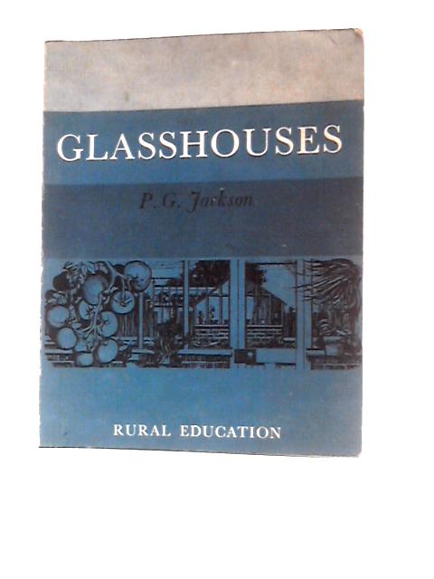 Glasshouses By P. G.Jackson