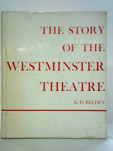 The Story of the Westminster Theatre By K. D. Belden