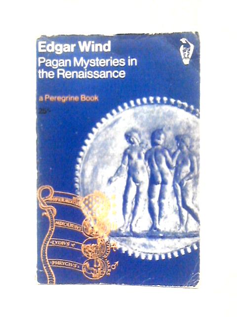 Pagan Mysteries in the Renaissance (Peregrine Books) By Edgar Wind