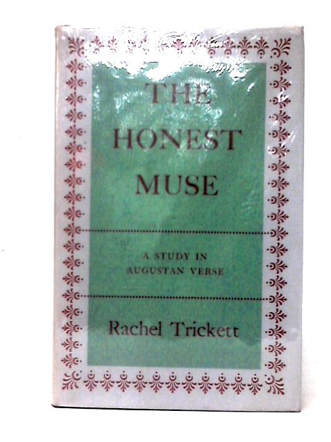 The Honest Muse: A Study In Augustan Verse von Rachel Trickett