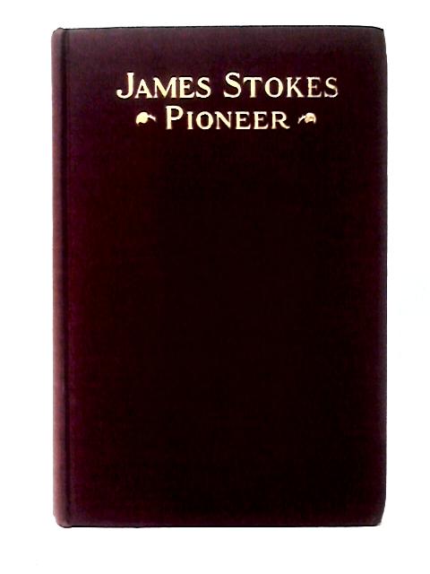 James Stokes Pioneer Of Young Men's Christian Associations By Frank W. Ober