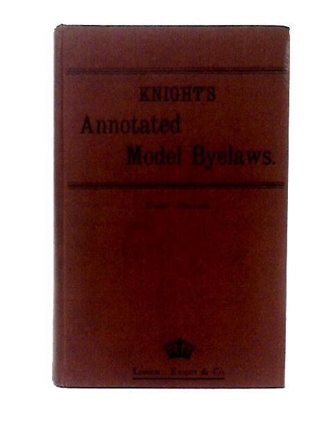 Knight's Annotated Model Byelaws of the Local Government Board von Unstated