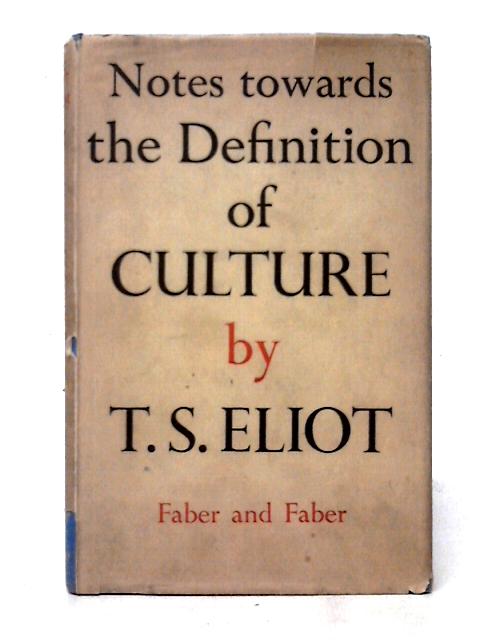 Notes Towards The Definiton Of Culture By T. S. Eliot