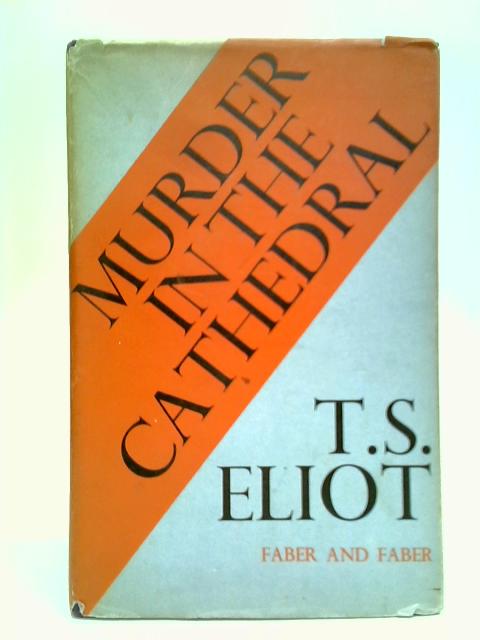 Murder In The Cathedral By T. S. Eliot