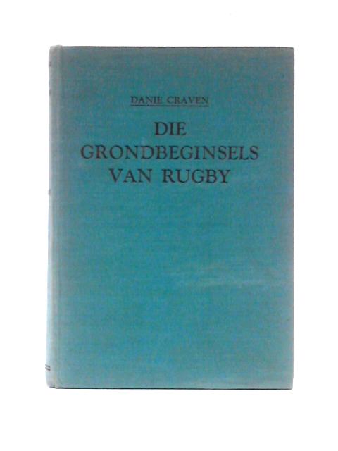 Die Grondbeginsels Van Rugby By Danie Craven