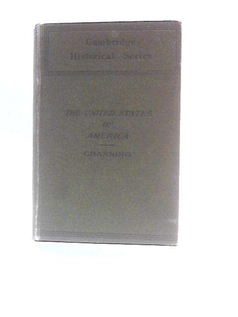 The United States Of America 1765-1865 (Cambridge Historical Series) By Edward Channing