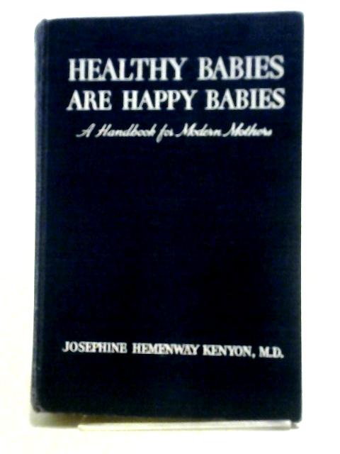 Healthy Babies are Happy Babies von Josephine Hemenway Kenyon,M.D.