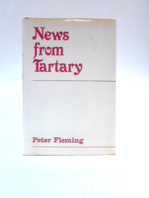 News from Tartary: A Journey from Peking to Kashmir (Windsor Selections S.) von Peter Fleming