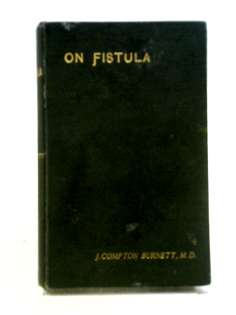 On Fistula and Its Radical Cure by Medicines von J. Compton Burnett