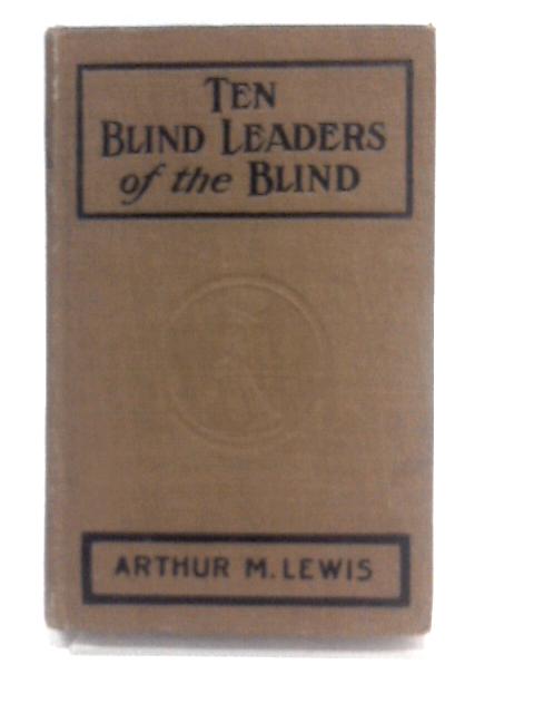 Ten Blind Leaders of the Blind By Arthur M. Lewis