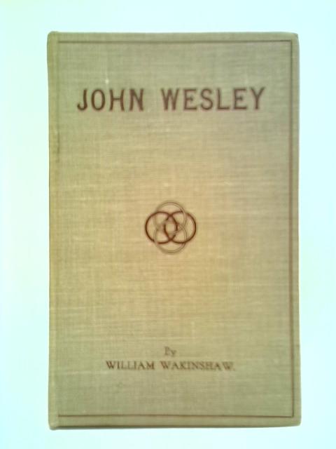 John Wesley By William Wakinshaw