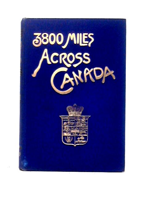 3800 Miles Across Canada By J. W. C. Haldane