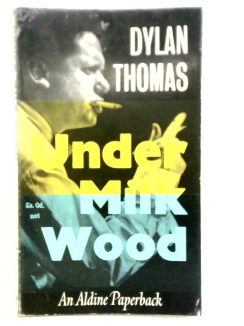 Under Milk Wood By Dylan Thomas