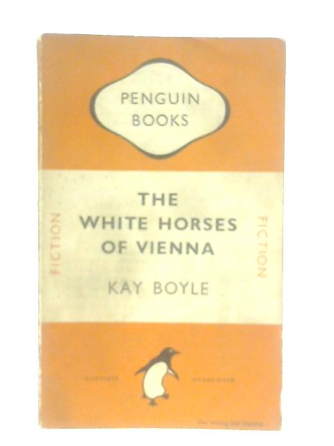 The White Horses of Vienna By Kay Boyle