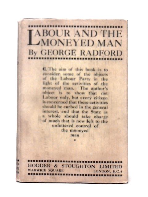 Labour and the Moneyed Man By George Radford