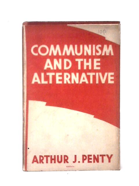 Communism and the Alternative von Arthur J. Penty