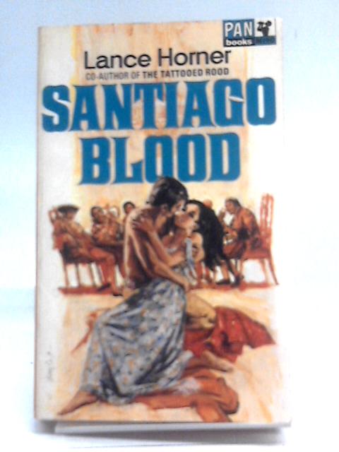 Santiago Blood By Lance Horner