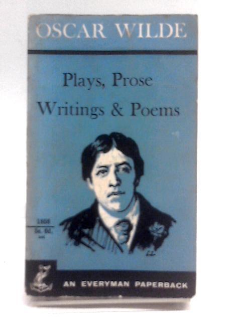 Oscar Wilde's Plays, Prose Writings, And Poems By Oscar Wilde