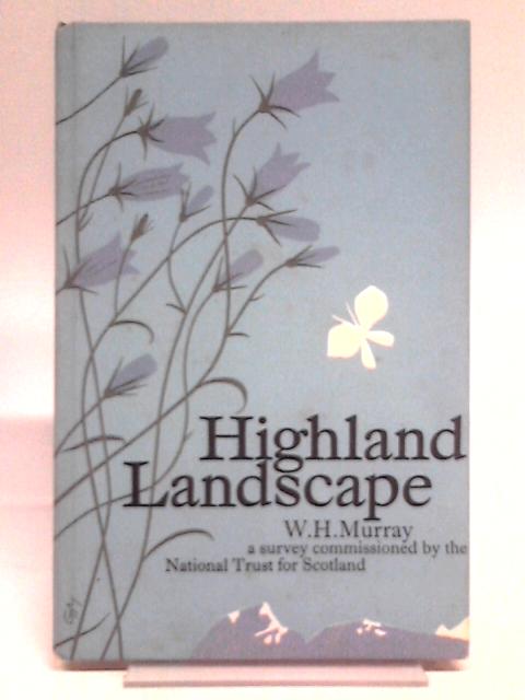 Highland Landscape: A Survey. von W.H. Murray