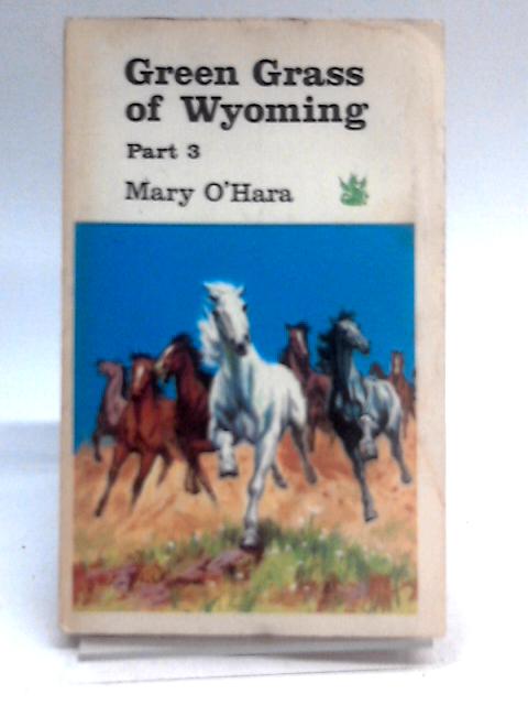 Green Grass of Wyoming, Part 3 By Mary O'Hara