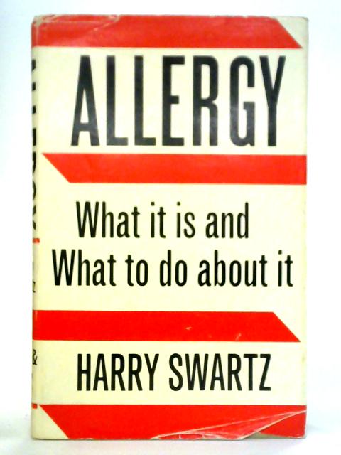 Allergy: What It Is And What To Do About It par Harry Felix Swartz