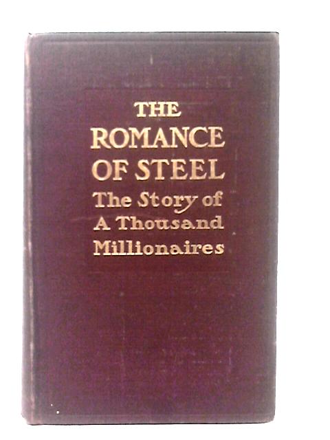 The Romance Of Steel von Herbert N. Casson