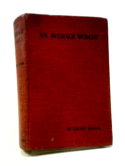 An Average Woman By W. Dane Bank